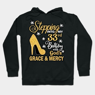 Stepping Into My 33rd Birthday With God's Grace & Mercy Bday Hoodie